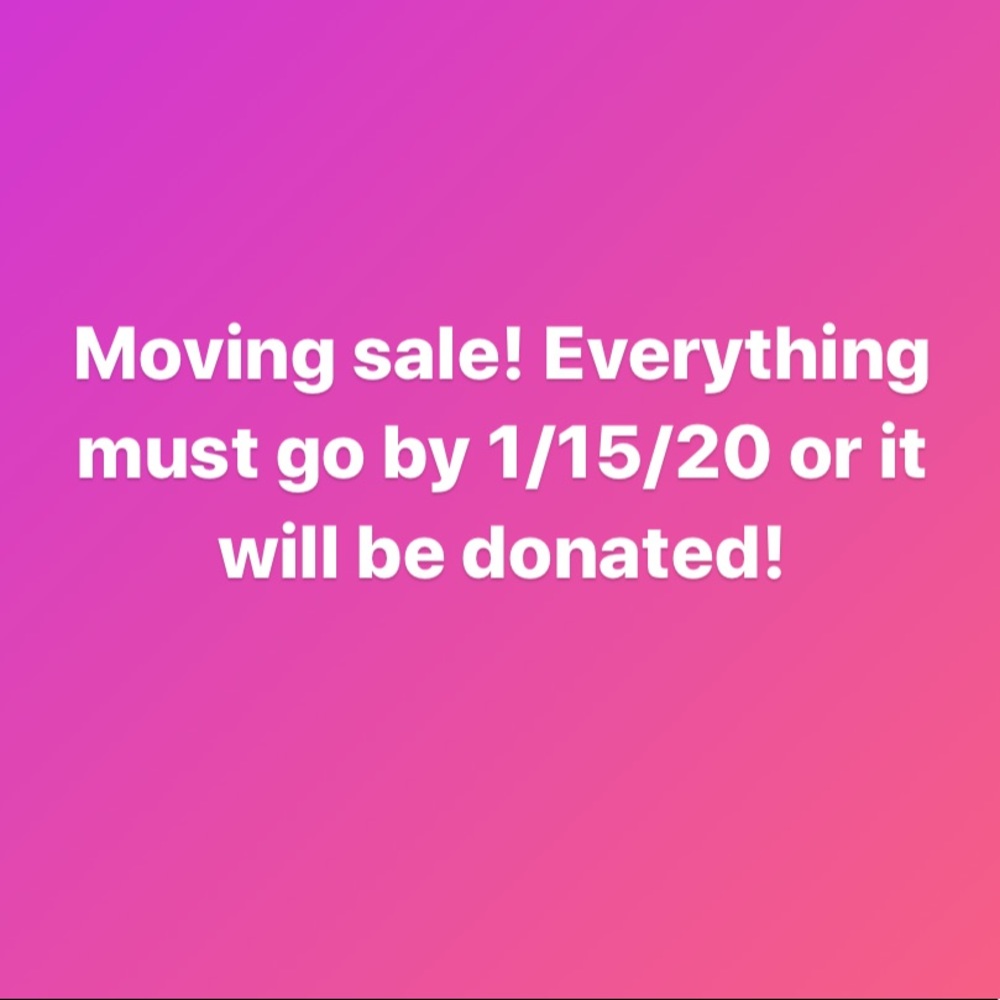 Moving sale! Everything must go!